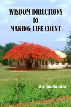 Wisdom Directions to Making Life Count